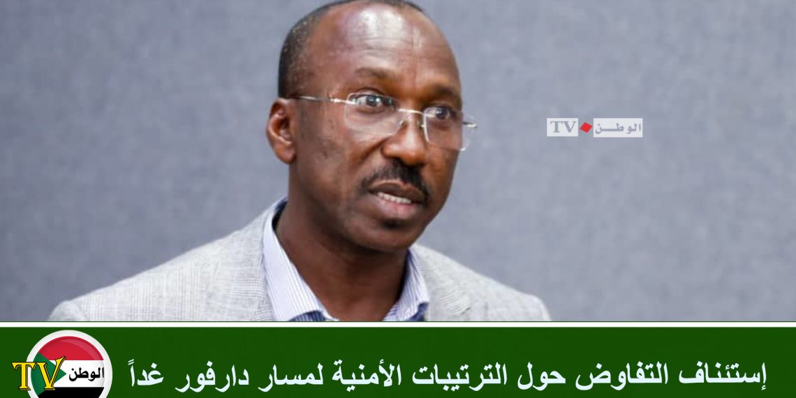 إستئناف التفاوض حول الترتيبات الأمنية لمسار دارفور غداً